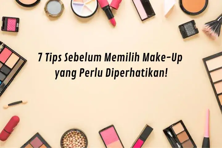 Tips Sebelum Memilih Make-Up
