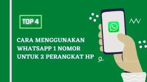 4 Cara Membuat WhatsApp 1 Nomor Untuk Dua HP, Gampang!