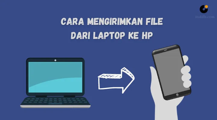 Cara Mengrimkan File dari Laptop ke HP