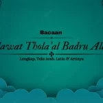 Bacaan Sholawat Thola'al Badru Alaina