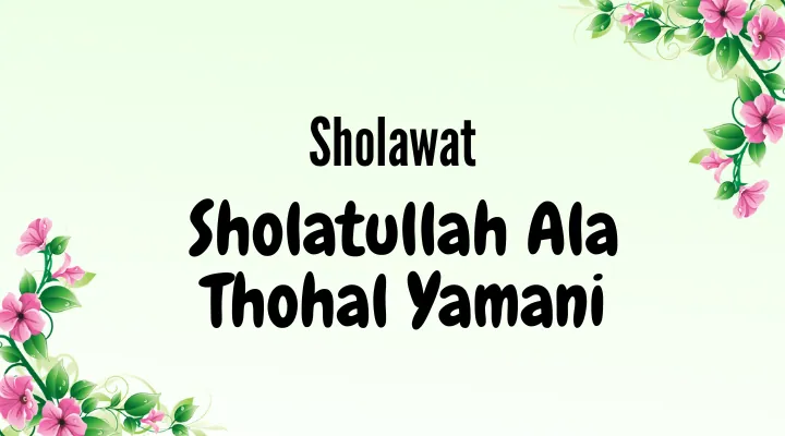 Sholawat Sholatullah Ala Thohal Yamani