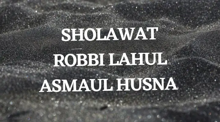 Sholawat Robbi Lahul Asmaul Husna