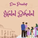 Doa Penutup Acara Halal Bihalal Silaturahmi Keluarga & Umum