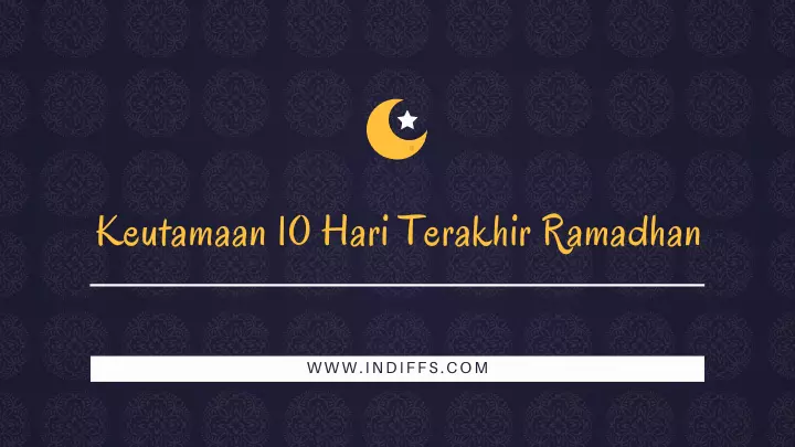 Keutamaan 10 hari Terakhir Ramadhan